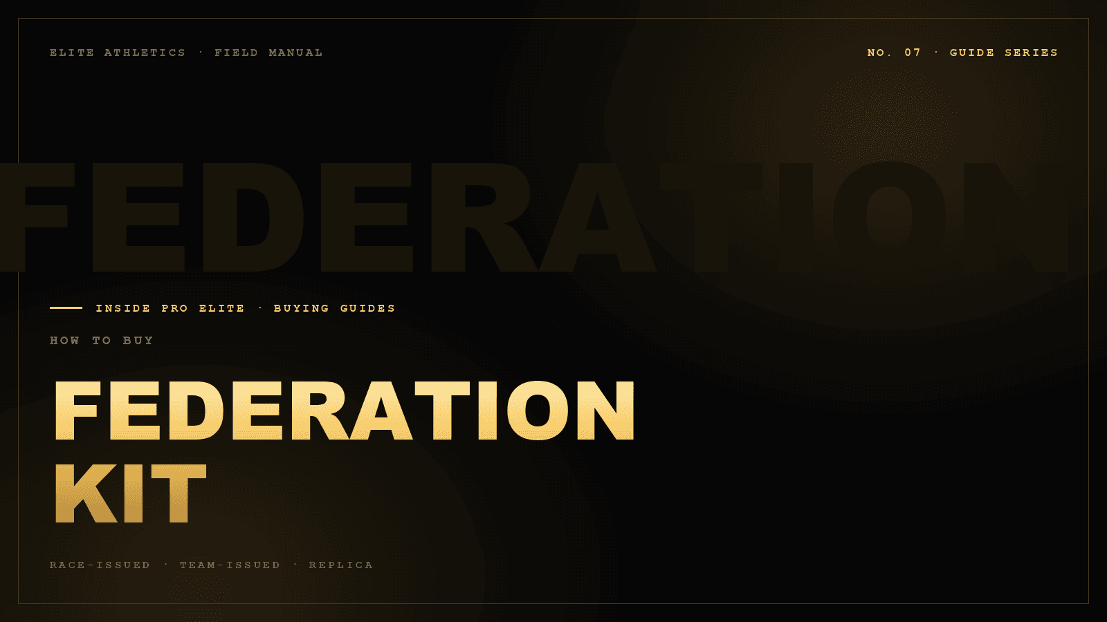How to buy FEDERATION KIT — No. 07 · Guide Series, Inside Pro Elite journal cover